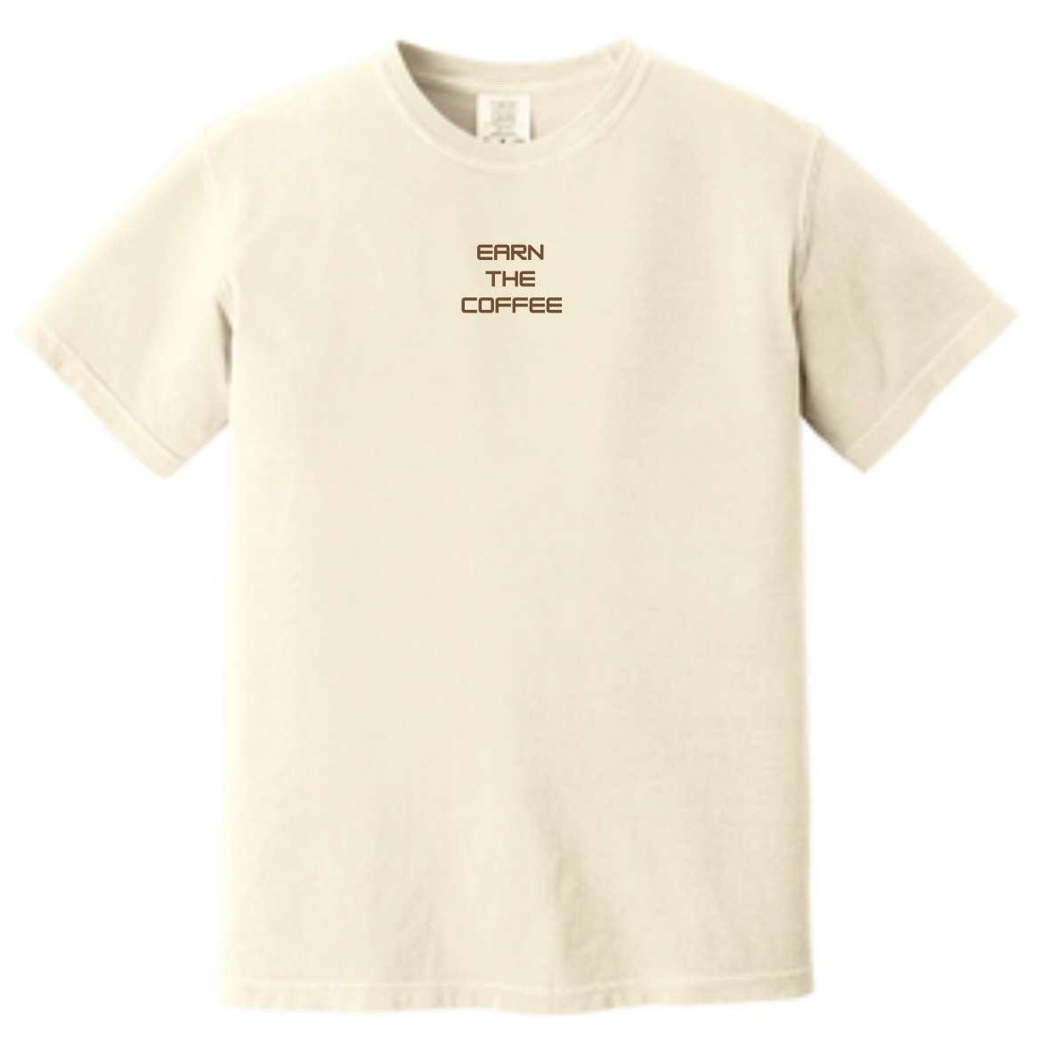Earn The Coffee T Shirt – Tan